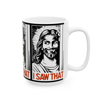I Saw That Jesus Mug — Funny Religious Coffee Cup (11oz & 15oz)