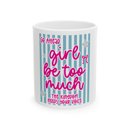'Girl, be too much" — Funny Religious Coffee Cup (11oz & 15oz)