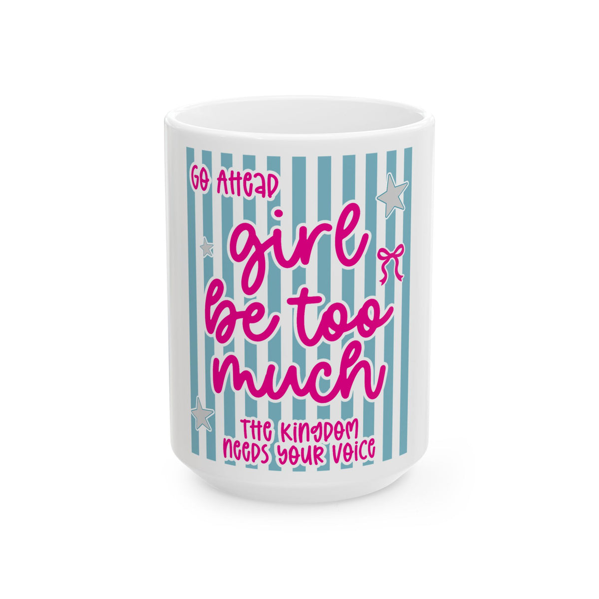 'Girl, be too much" — Funny Religious Coffee Cup (11oz & 15oz)